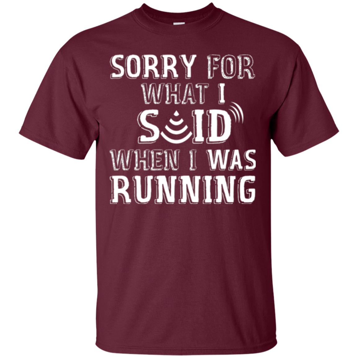 Runner T-shirt Sorry For What I Said When I Was Running Maroon