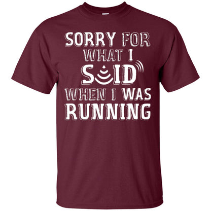 Runner T-shirt Sorry For What I Said When I Was Running Maroon