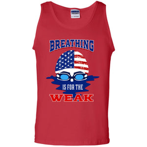 Breathing Is For The Weak Swimmer Gift ShirtG220 Gildan 100% Cotton Tank Top