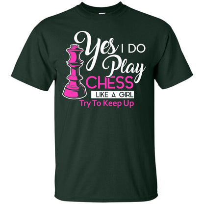 Yes I Do Play Chess Like A Girl Try To Keep Up Chess Gift Shirt For Girls Forest