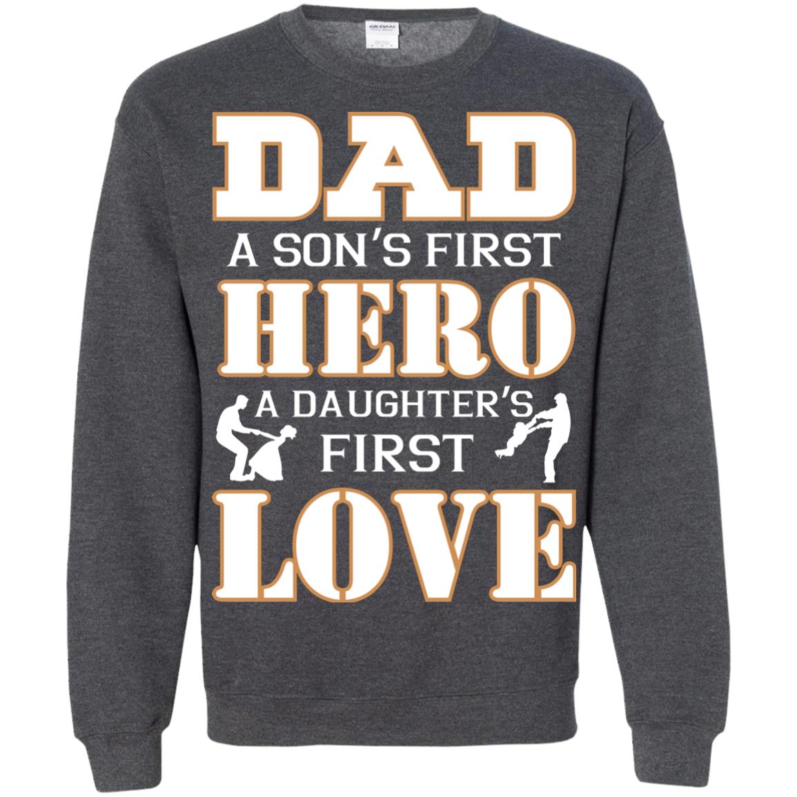 Dad A Son_s First Hero A Daughter_s First Love Daddy Shirt Dark Heather