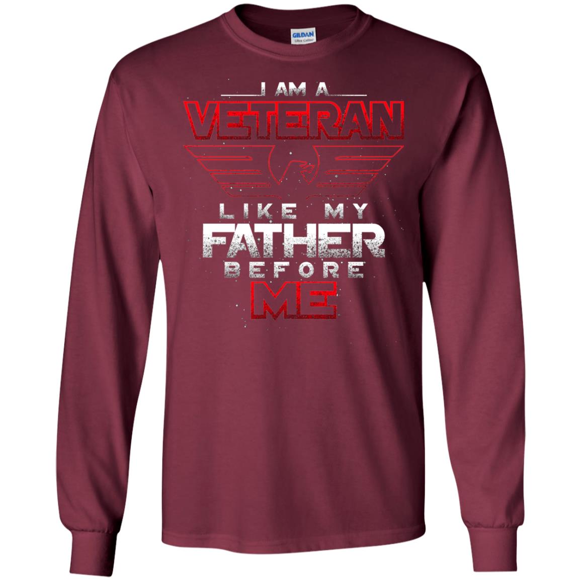 I Am A Veteran Like My Father Before Me Veteran Shirt Maroon