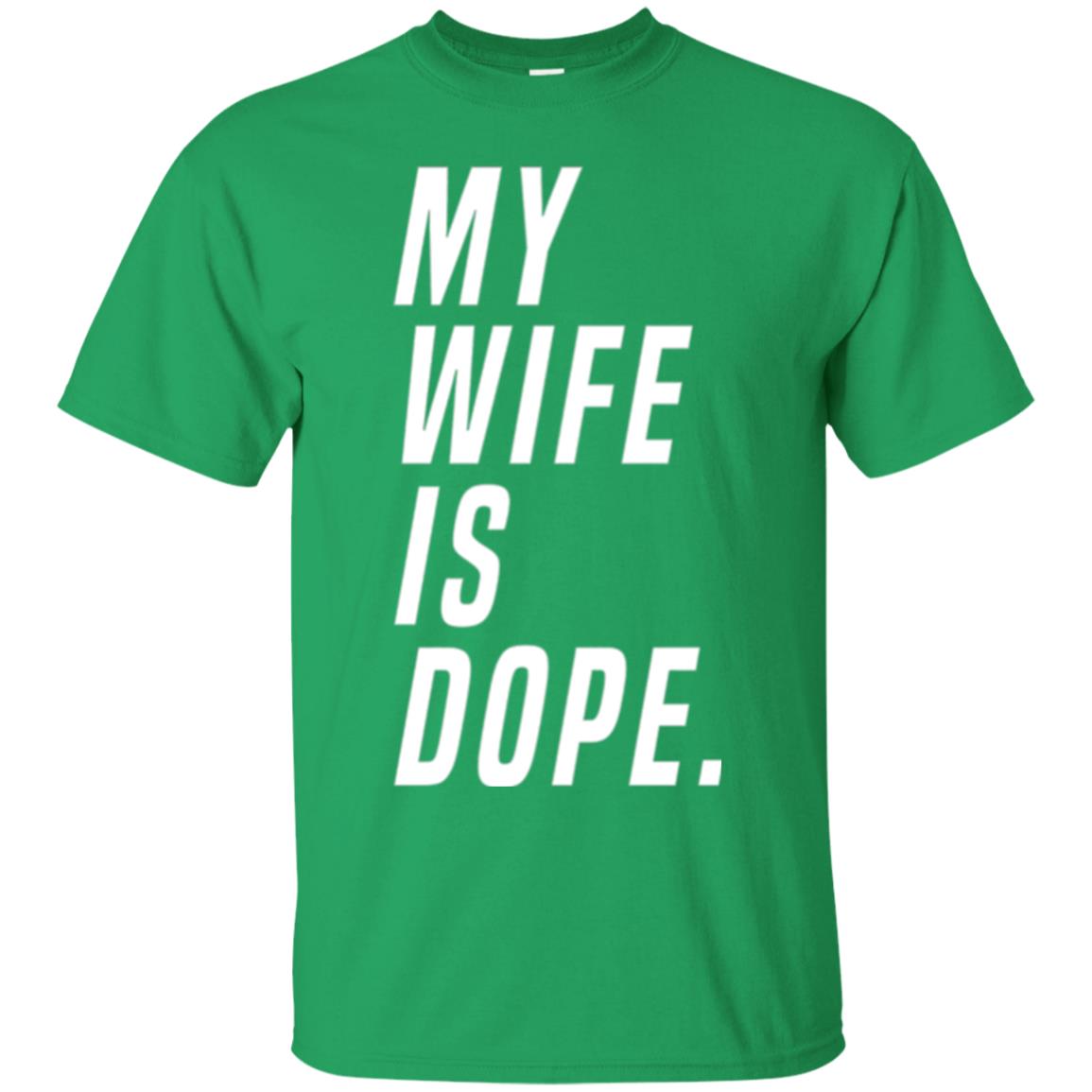 Husband T-shirt My Wife Is Dope Funny Valentine_s Day Gift Irish Green