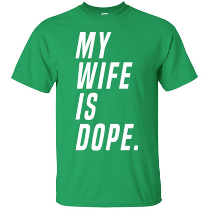 Husband T-shirt My Wife Is Dope Funny Valentine_s Day Gift Irish Green