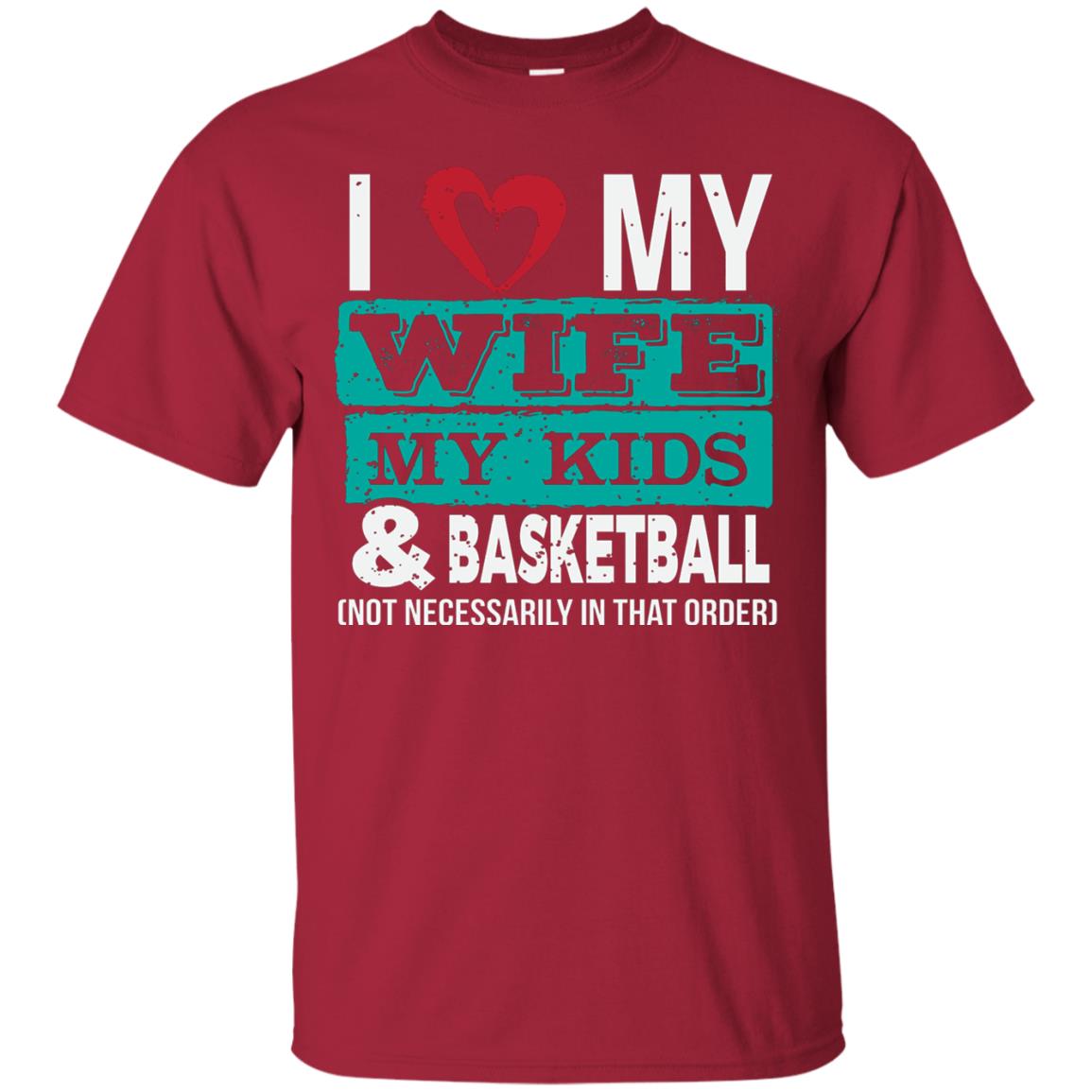 Basketball Daddy Tshirt I Love My Wife My Kids Cardinal