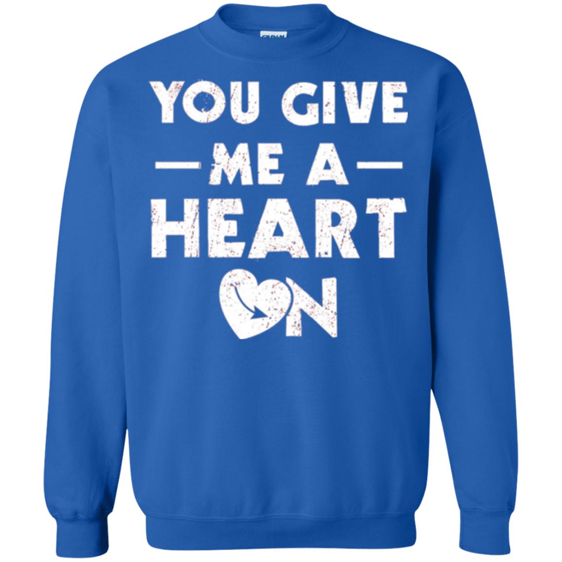 Funny Valentine_s Day Saying T-shirt You Give Me A Heart On Royal