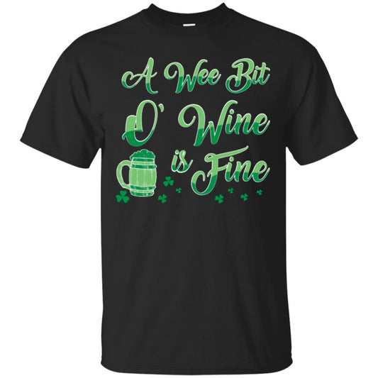 A Wee Bit O’ Wine Is Fine St. Patrick's Day T-shirt Black