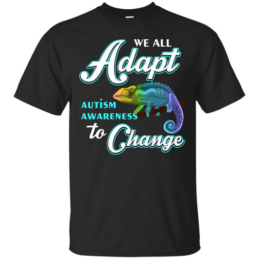 We All Adapt Autism Awareness To Change T-shirt Black