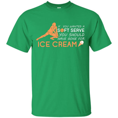 If You Wanted A Soft Serve You Should Have Gone For Ice Cream Cool Volleyball Shirt For Girls Irish Green