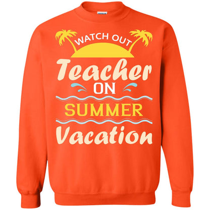 Watch Out Teacher On Summer Vacation Shirt For Teacher Orange