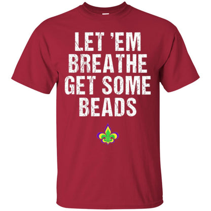Mardi Gras T-shirt Let_em Breathe Get Some Beads Cardinal