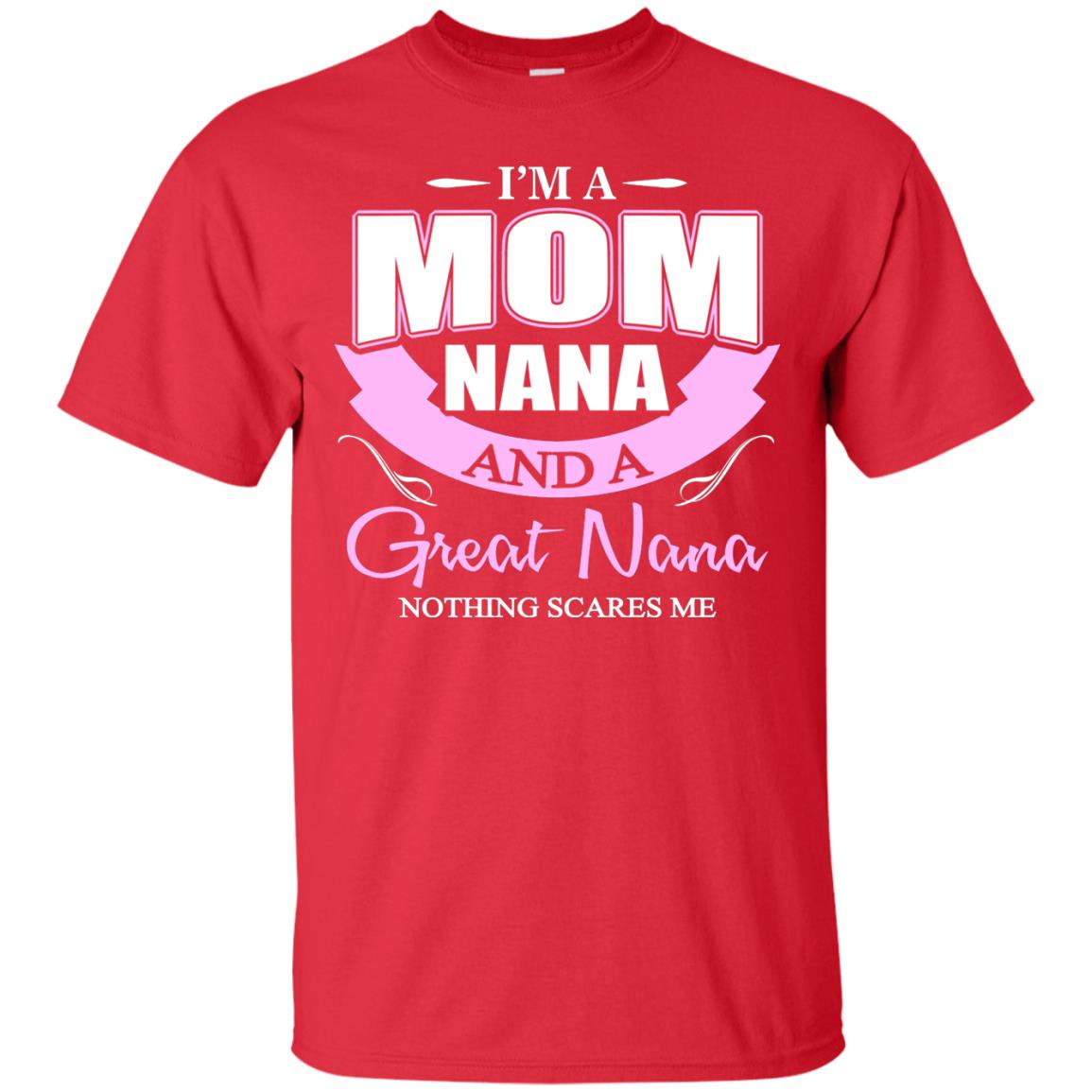 I_m A Mom Nana And A Great Nana Nothing Scares Me Shirt Red