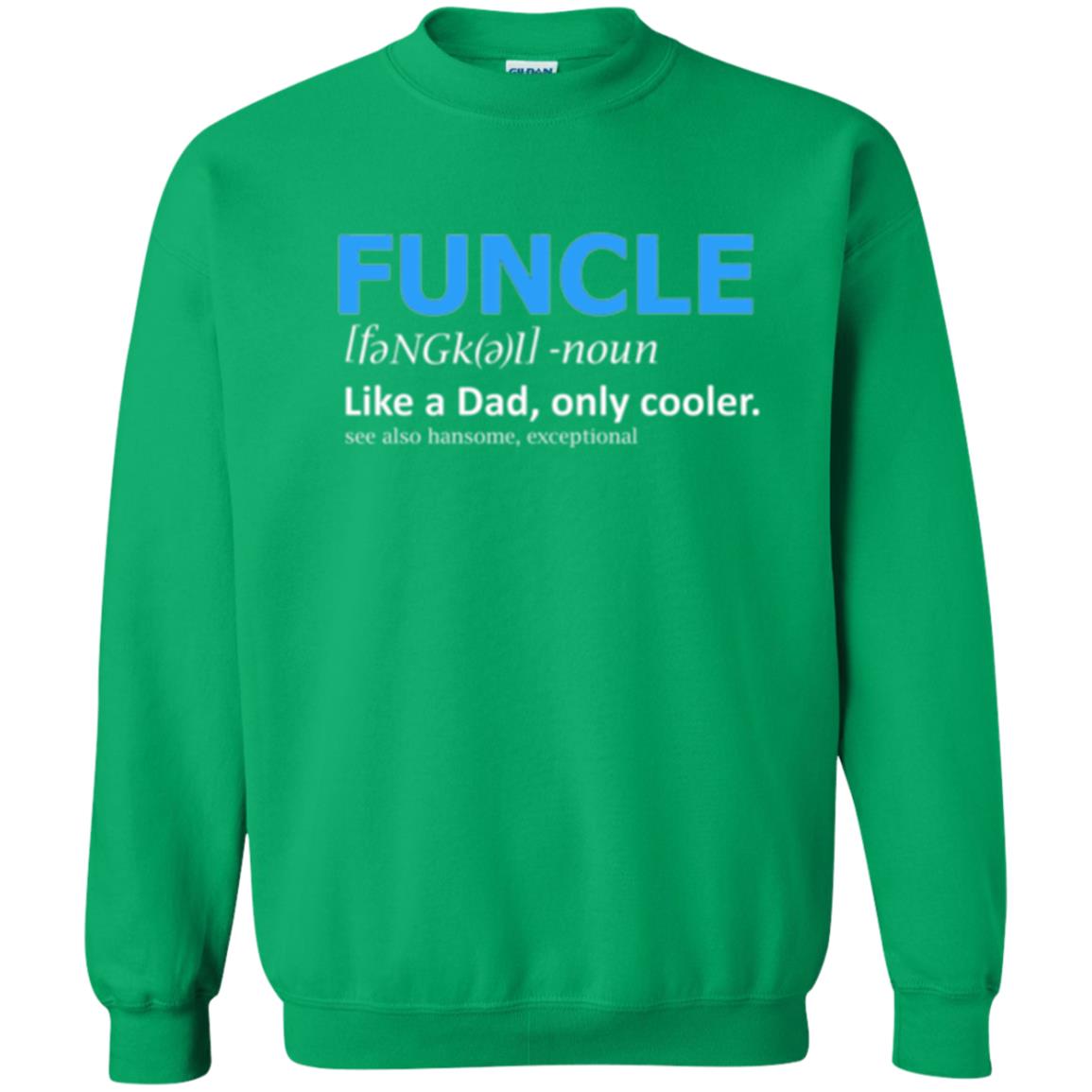 Uncle T-shirt Funcle Like A Dad Only Cooler Irish Green
