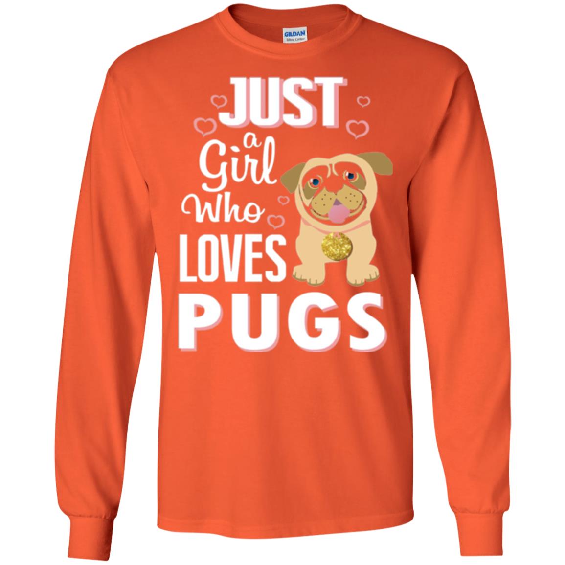 Dog Lovers T-shirt Just A Girl Who Loves Pugs Orange
