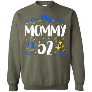 My Mommy Is 52 52nd Birthday Mommy Shirt For Sons Or DaughtersG180 Gildan Crewneck Pullover Sweatshirt 8 oz.