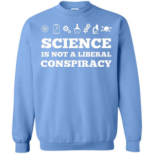 Science Is Not A Liberal Conspiracy T-shirt