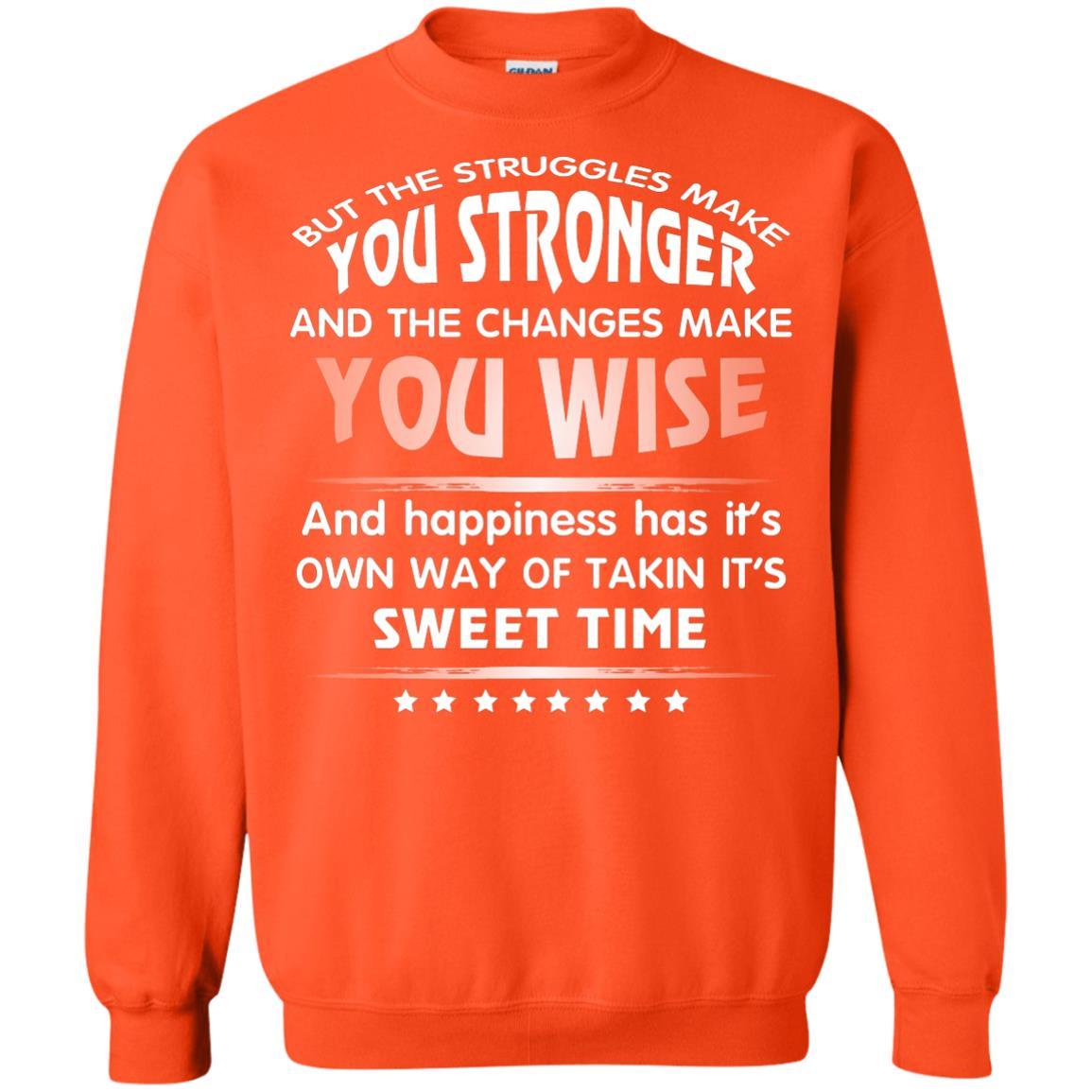 But The Struggles Make You Stronger And The Changes Make You Wise T-shirt Orange