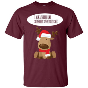 Christmas T-shirt I Always Feel Like Somebody's Watching Me