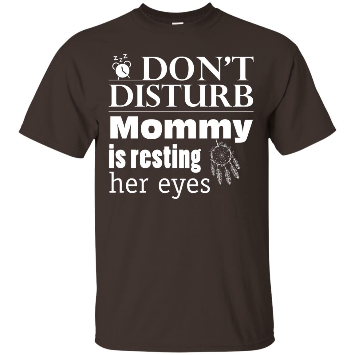 Don't Disturb Mommy Is Resting Her Eyes Funny Mom Shirt Dark Chocolate