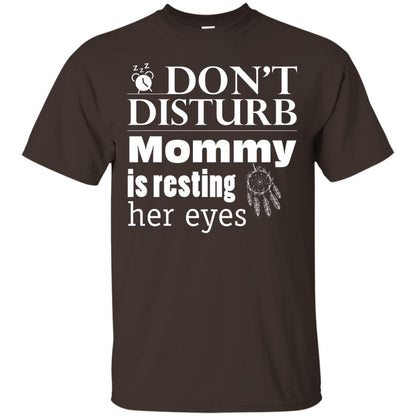 Don't Disturb Mommy Is Resting Her Eyes Funny Mom Shirt Dark Chocolate