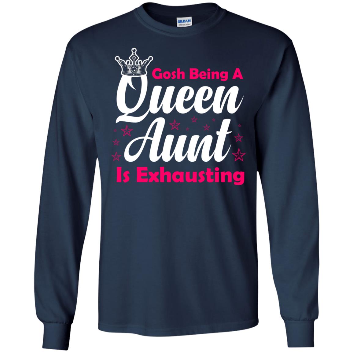 Gosh Being A Queen Aunt Is Exhausting Aunt Shirt Navy