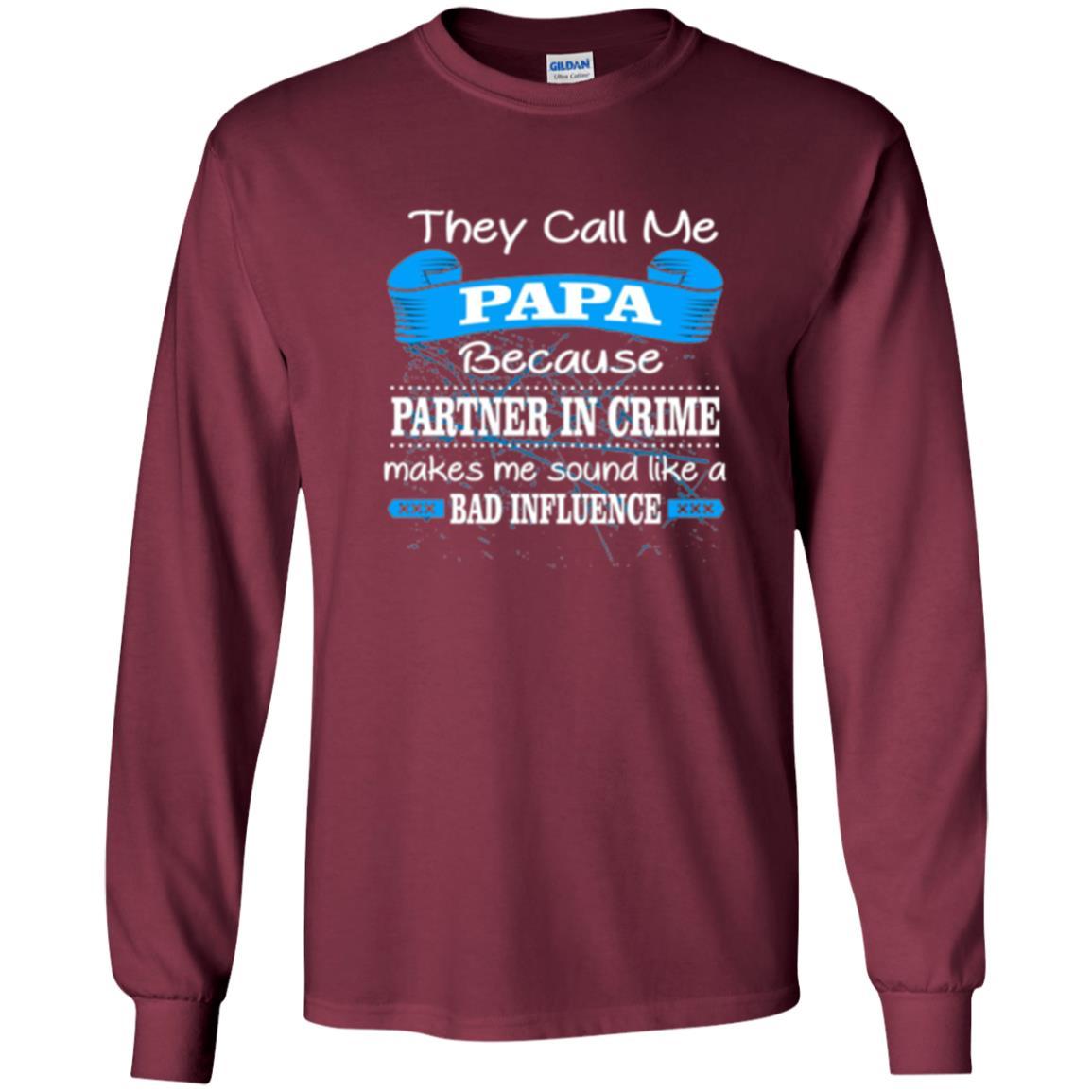 Papa T-shirt Because Partner In Crime Make Bad Influence Maroon