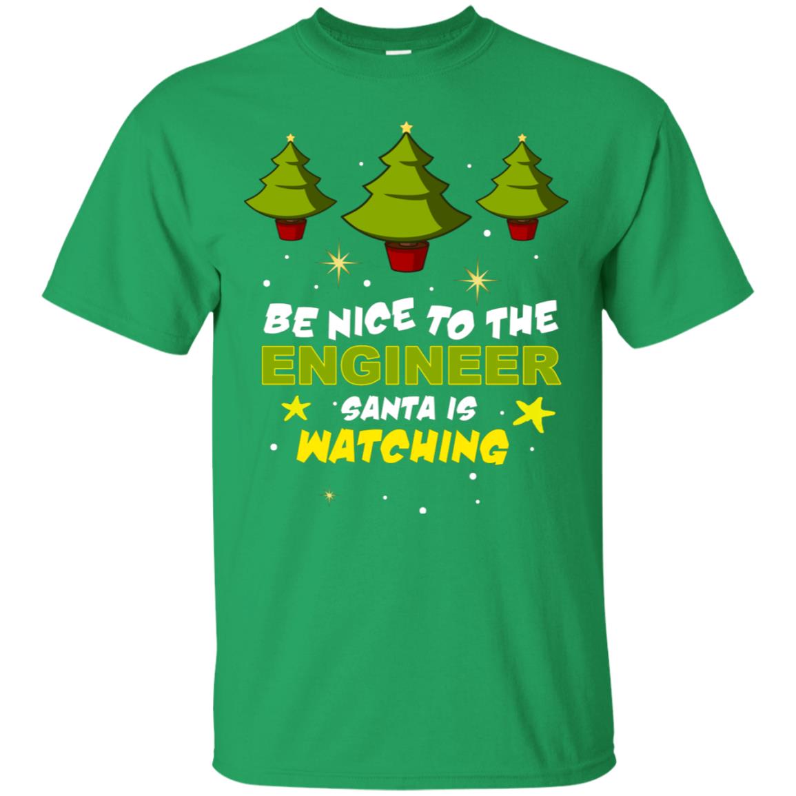 Be Nice To Be Engineer Santa Is Watching X-mas Gift Shirt Irish Green