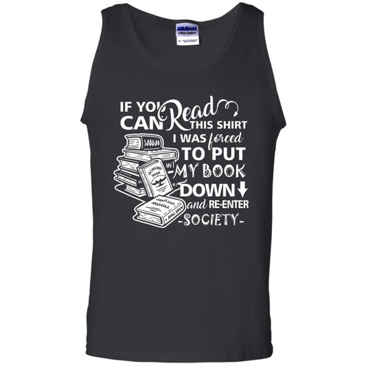 Book Lover T-shirt If You Can Read This Shirt I Was Forced To Put My Book Down And Re-enter Society Black