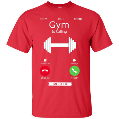 Gym Is Calling I Must Go Funny Gym Shirt Red