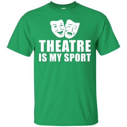 Actor T-shirt Theatre Is My Sport Irish Green