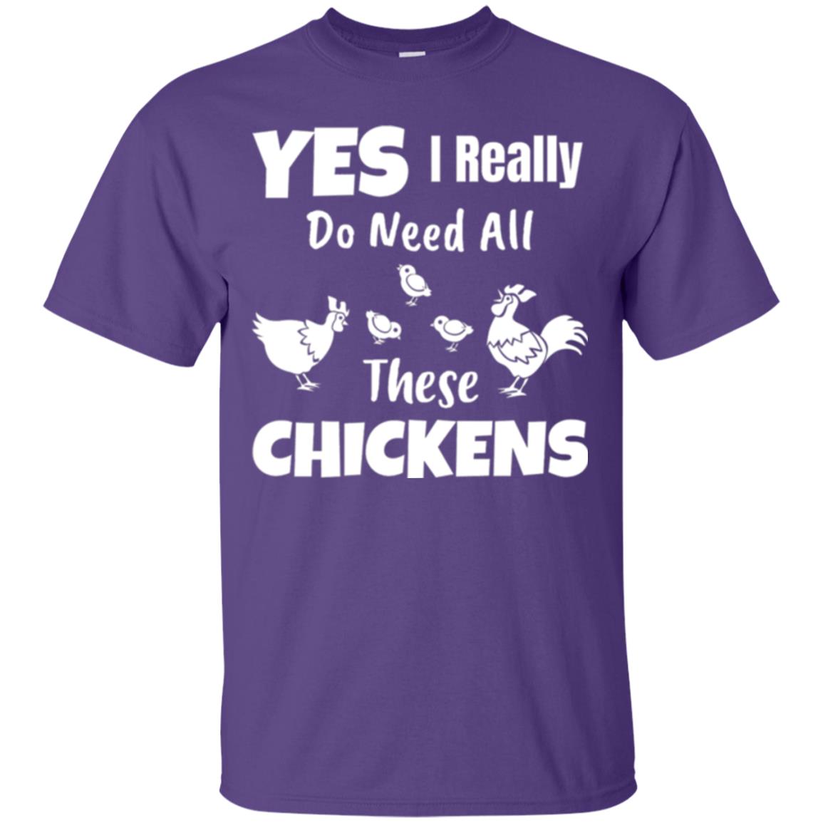 Farmer T-shirt Yes I Really Do Need All These Chickens Purple