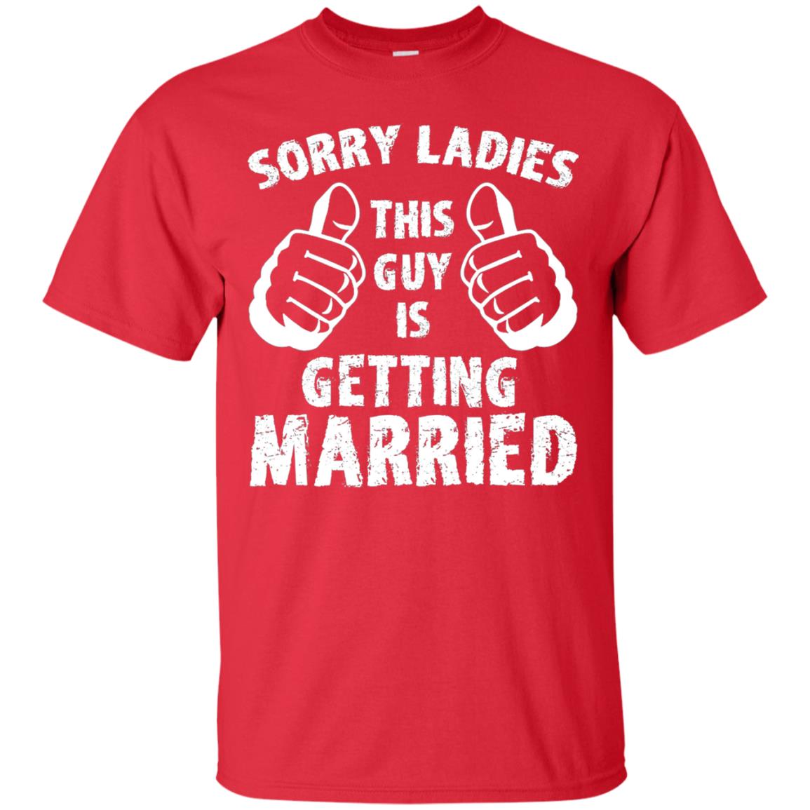 Sorry Ladies This Guy Is Getting Married T-shirt Red