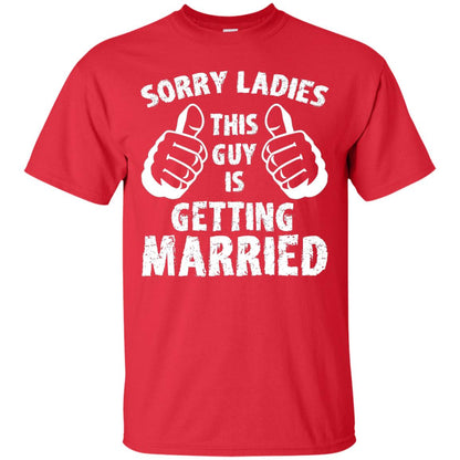 Sorry Ladies This Guy Is Getting Married T-shirt Red