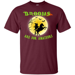 Brooms Are For Amateurs Witches Ride A Horse Funny Halloween ShirtG200 Gildan Ultra Cotton T-Shirt