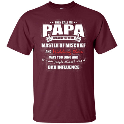 They Call Me Papa Because Master Of Mischief And Hiding Them Was Too Long And It Made People Think I Was A Bad Influence Maroon