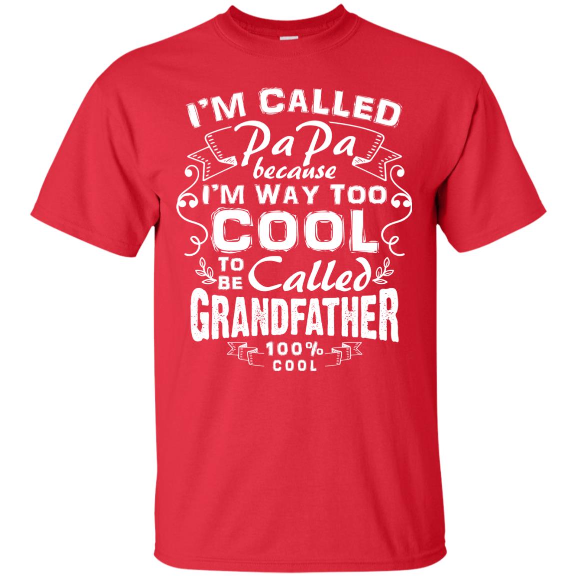 I'm Called Papa Because I'm Way Too Cool To Be Called Grandfather Red