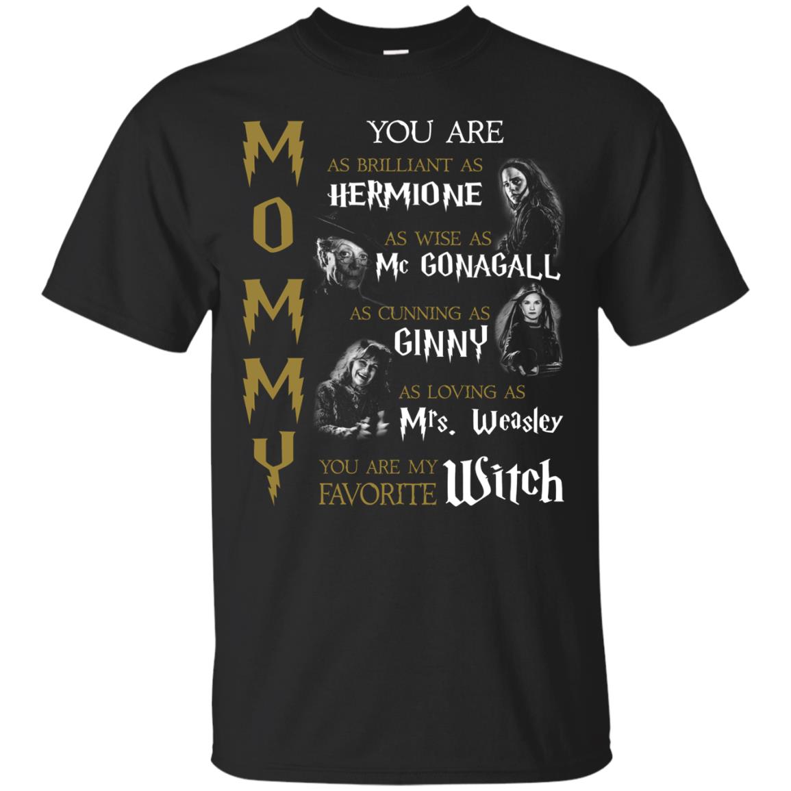 You Are As Brilliant As Hermione As Wise As Mcgonagall As Cunning As Ginny Mommy T-shirt Black