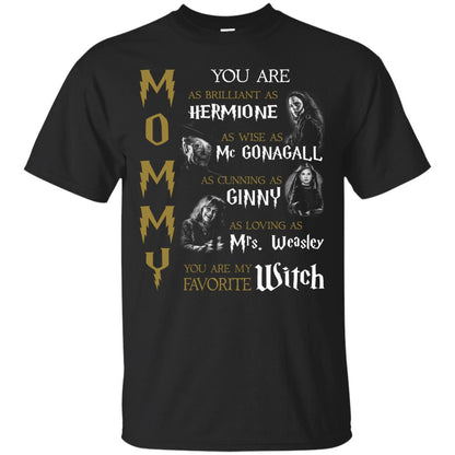 You Are As Brilliant As Hermione As Wise As Mcgonagall As Cunning As Ginny Mommy T-shirt Black