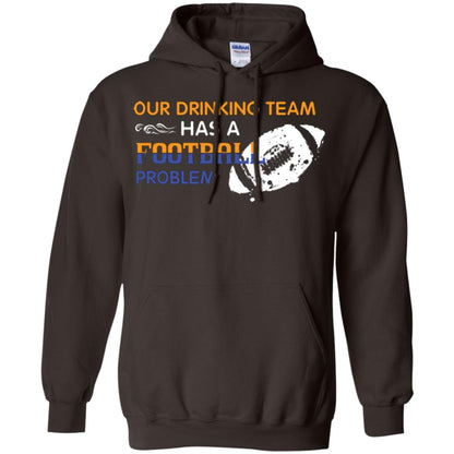 Football Lover T-shirt Our Drinking Team Has A Football Problem Dark Chocolate