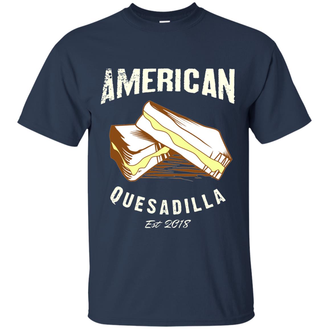 American Quesadilla Est 2018 Grilled Cheese T-shirt Navy