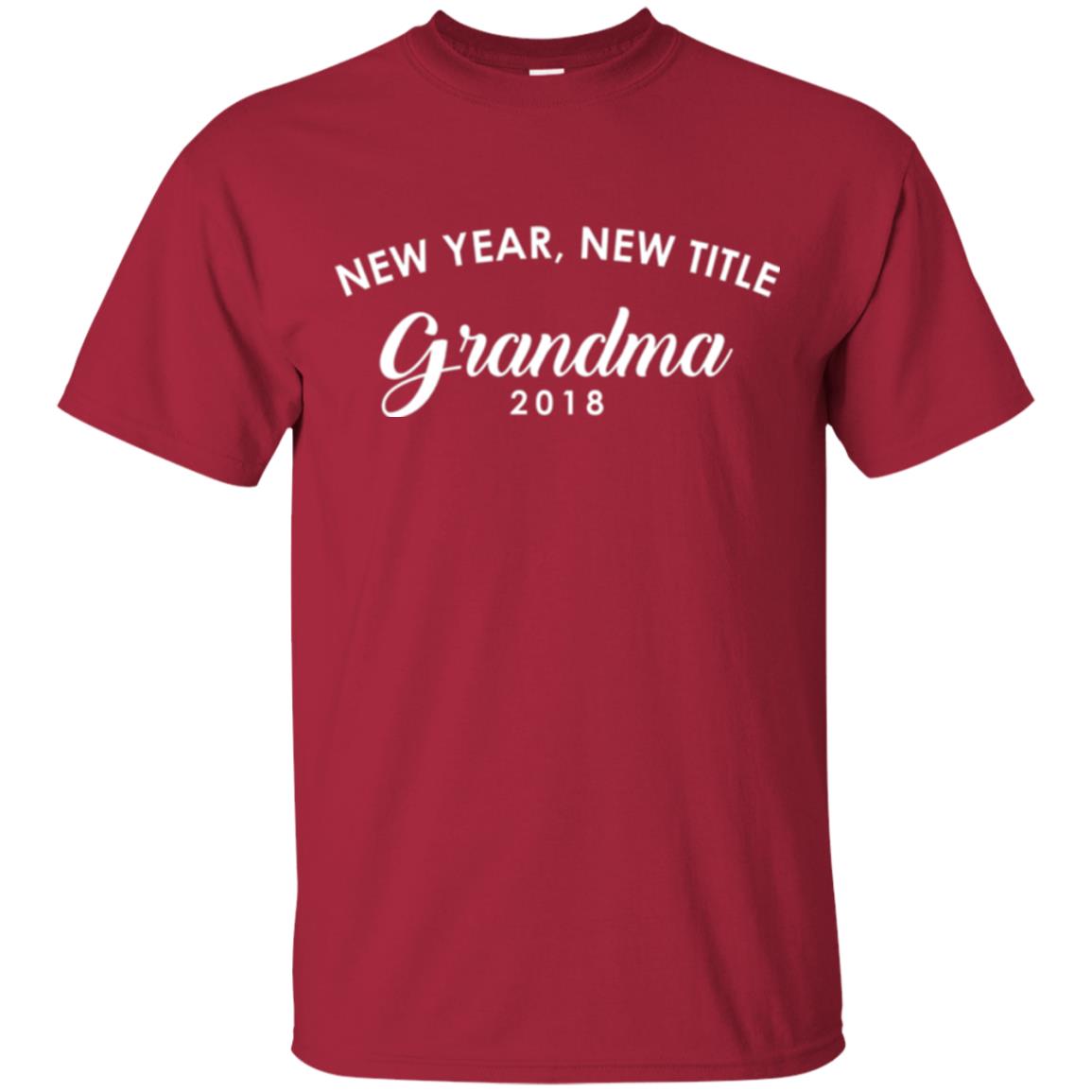Nana T-shirt New Years New Title Grandma Pregnancy Announcement 2018 Cardinal