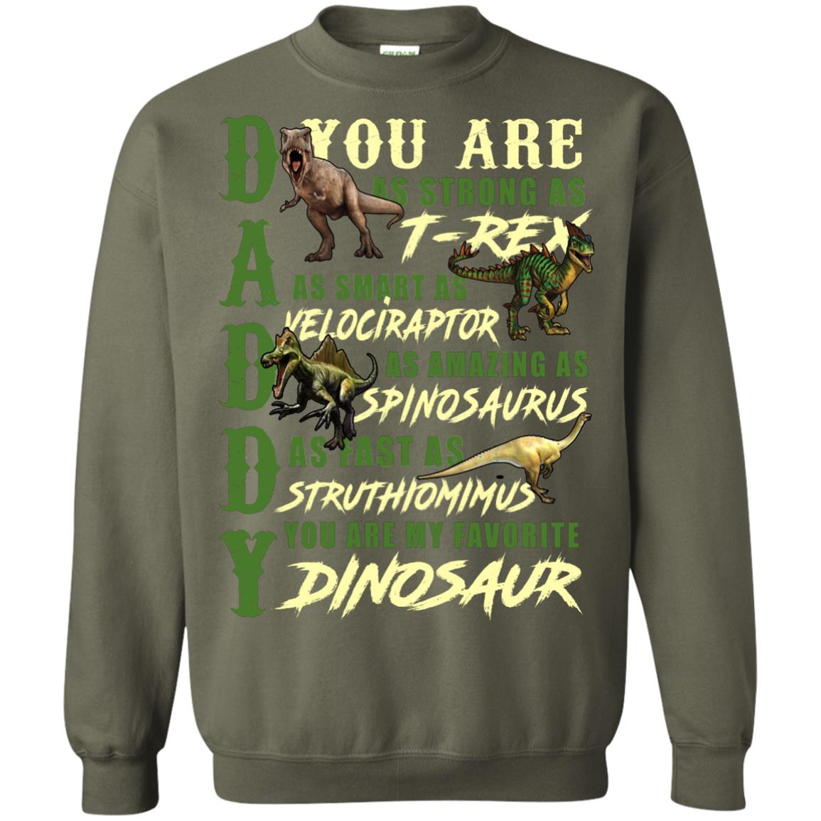 Daddy You Are My Favorite Dinosaur Shirt For Father_s Day Military Green