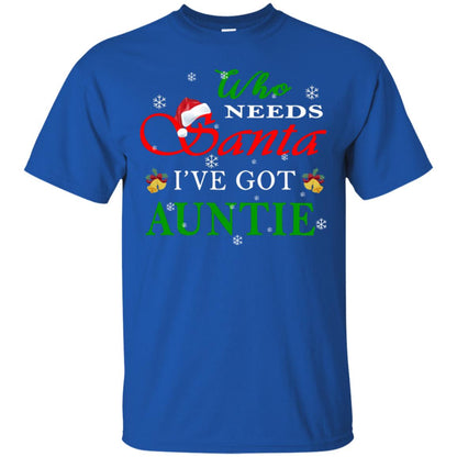 Who Needs Santa I've Got Auntie Family Christmas Idea Gift Shirt Royal