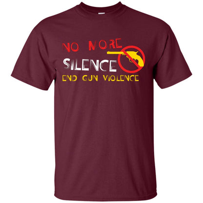 Anti Gun T-shirt No More Silence End Gun Violence Maroon