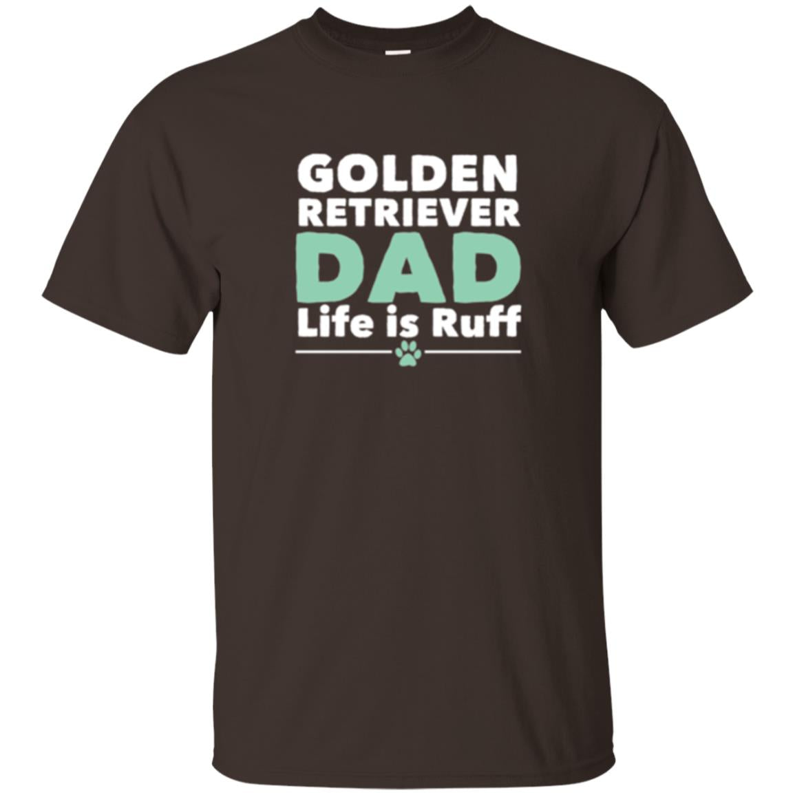 Daddy T-shirt Golden Retriever Dad Life Is Ruff Dark Chocolate