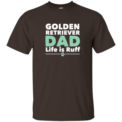 Daddy T-shirt Golden Retriever Dad Life Is Ruff Dark Chocolate