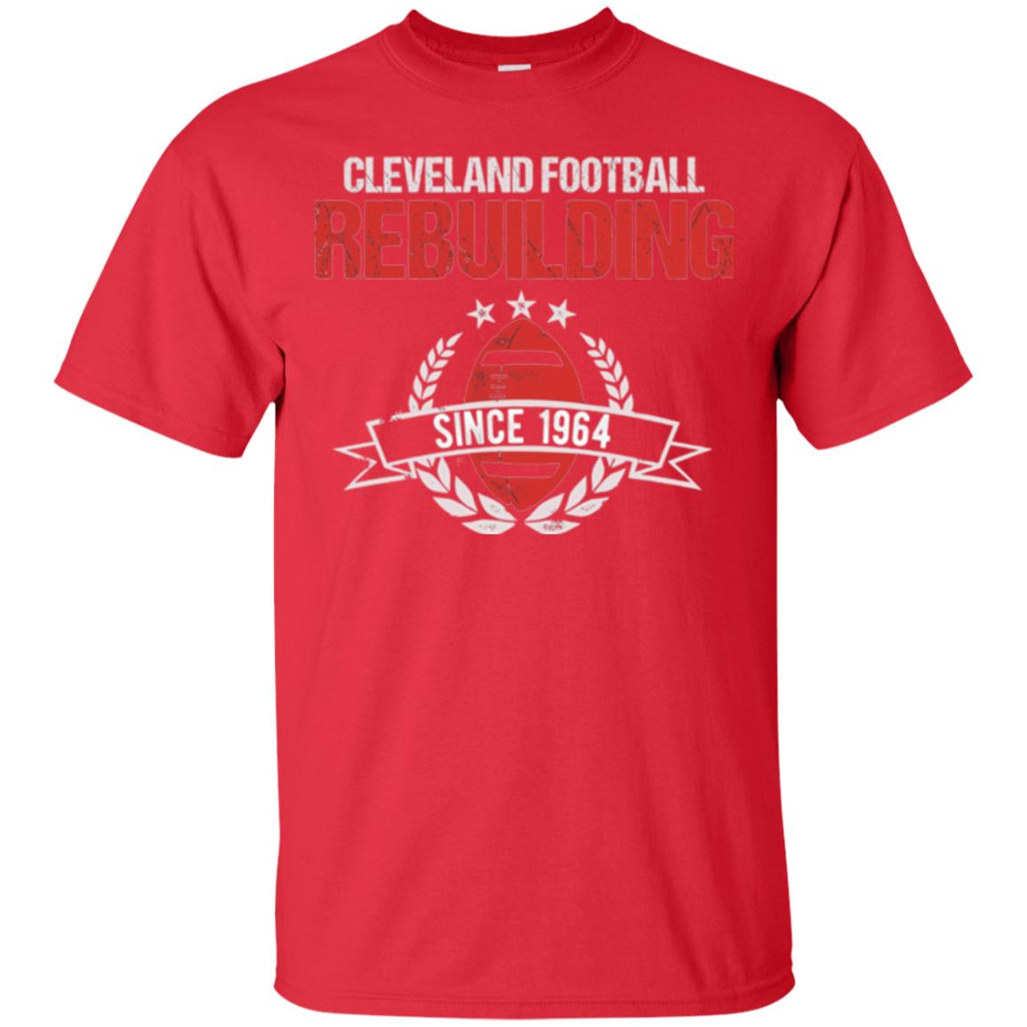 Brithday T-shirt Cleveland Football Rebuilding Since 1964 Red