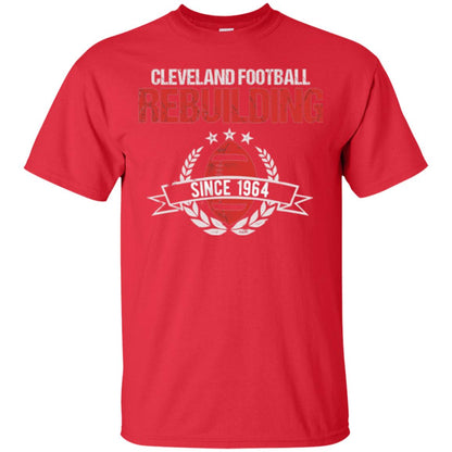 Brithday T-shirt Cleveland Football Rebuilding Since 1964 Red