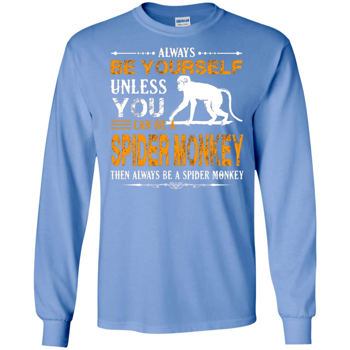 Always Be Yourself Unless You Can Be A Spider Monkey Carolina Blue