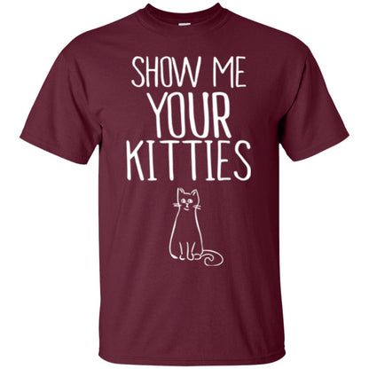 Cat Lovers T-shirt Show Me Your Kitties Maroon